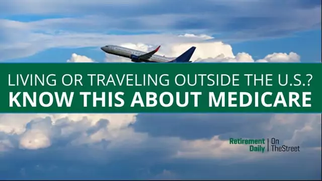 Traveling and Living Abroad With Medicare